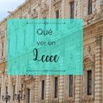 ¿Qué ver en Lecce? 10 lugares para ver y disfrutar