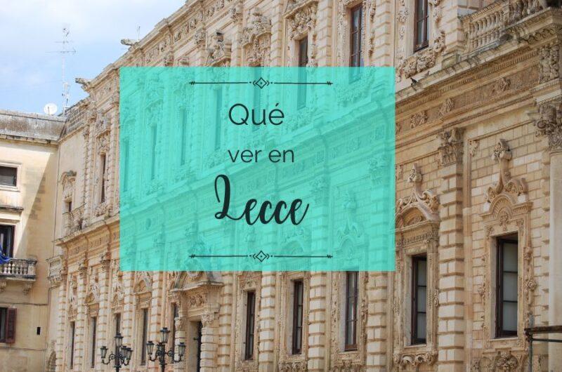 ¿Qué ver en Lecce? 10 lugares para ver y disfrutar