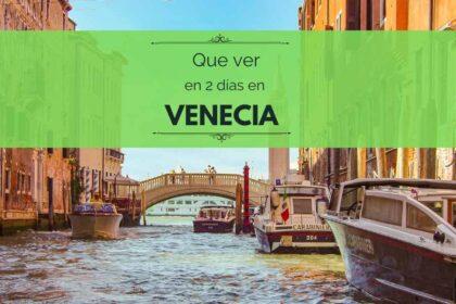 ¿Qué ver Venecia en dos días? Itinerario de 2 días completos con mapa y atractivos