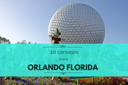 10 consejos para viajar a Orlando Florida