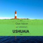 Ushuaia en verano que hacer