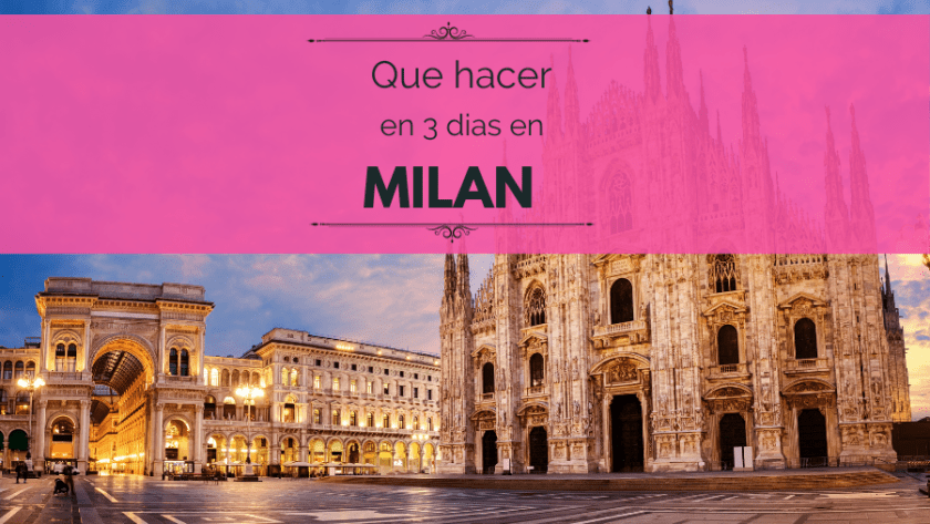 Que ver en Milán en 3 días: itinerario, mapas y más
